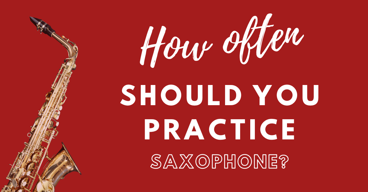 How Often Should You Practice Saxophone? – Amateur to the Best!